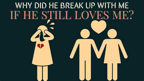 he broke up with me|why did my boyfriend break up.